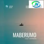 Ada Ehi – Maberumo (This Is Morning) ft. Sunmisola Agbebi