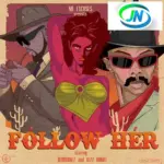Blaqbonez – Follow Her ft. Kizz Daniel