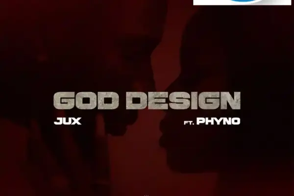 Jux – GOD DESIGN ft. Phyno Download