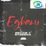 Rexxie – EGBAMI ft. Rybeena