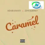 Adaramati – Caramel Ft. Zinoleesky