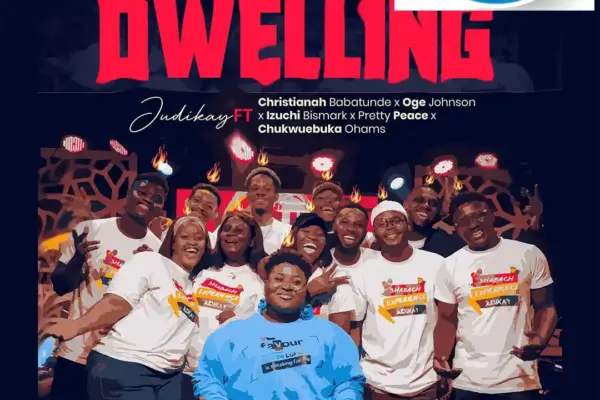Judikay – Dwelling ft. Christianah Babatunde, Oge Johnson, Izuchi Bismark, Pretty Peace & Chukwuebuka Ohams Download