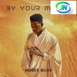 Moses Bliss – By Your Mercy
