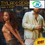 Tyla – PUSH 2 START (REMIX) ft. Sean Paul