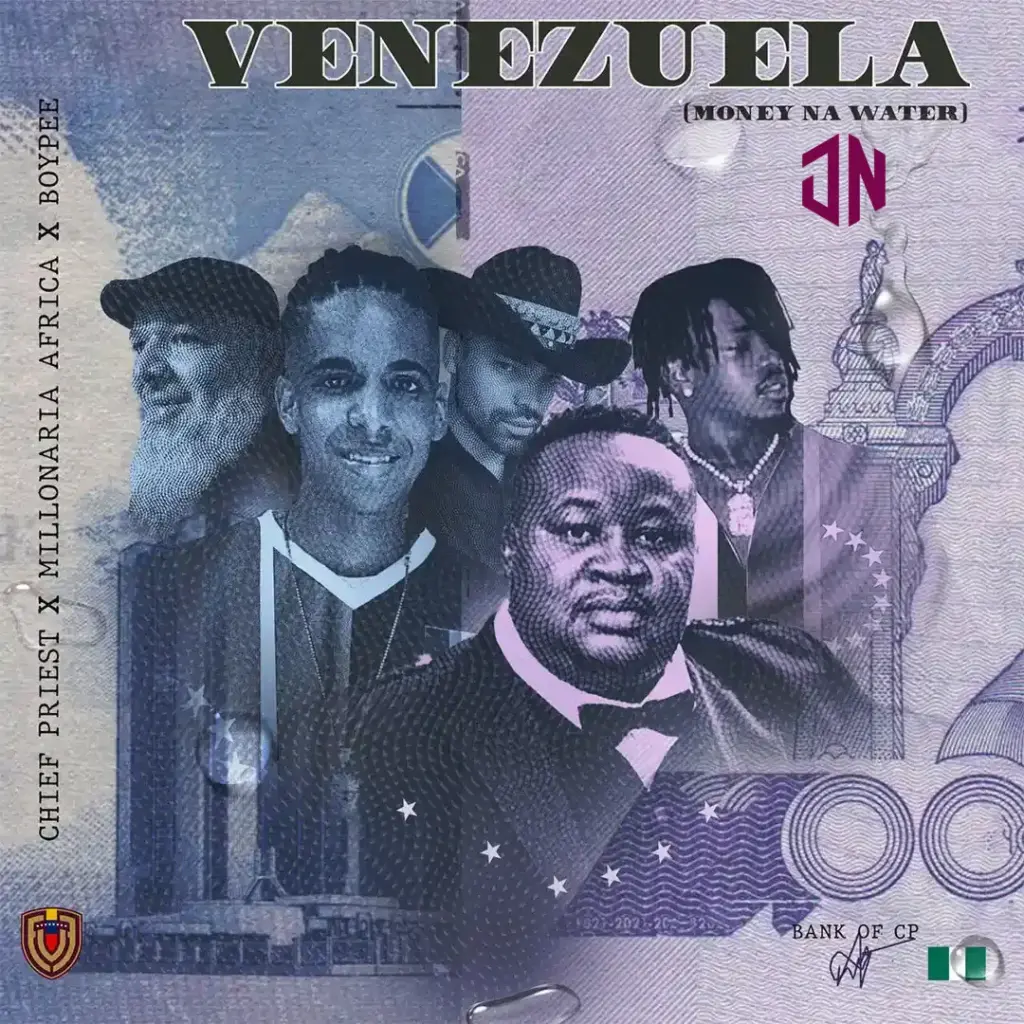 Chief Priest – Venezuela ft. Millonaira Africa & BoyPee Mp3 Download