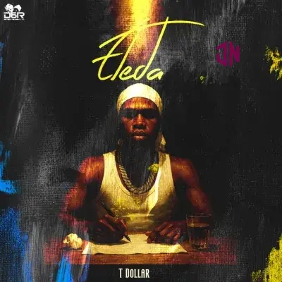 T Dollar – Eleda Mp3 Download