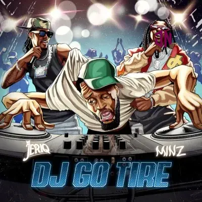 JeriQ – DJ Go Tire ft. Minz Mp3 Download