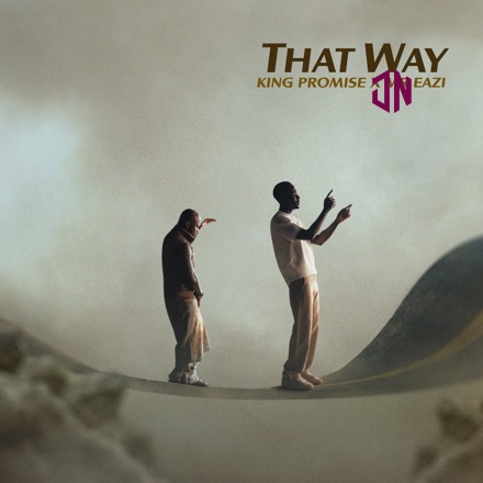 King Promise – That Way ft. Mr Eazi Mp3 Download