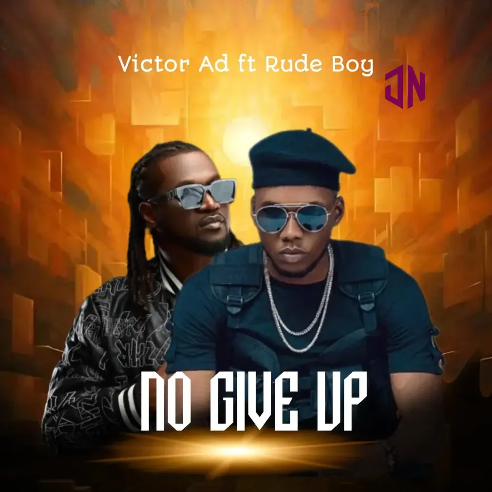 Victor Ad – No Give Up Ft. Rude boy Mp3 Download
