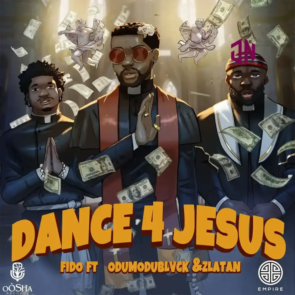 Fido – Dance for Jesus ft. Zlatan & ODUMODUBLVCK Mp3 Download