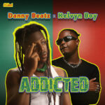 Danny Beatz – Addicted Ft. Kelvyn Boy