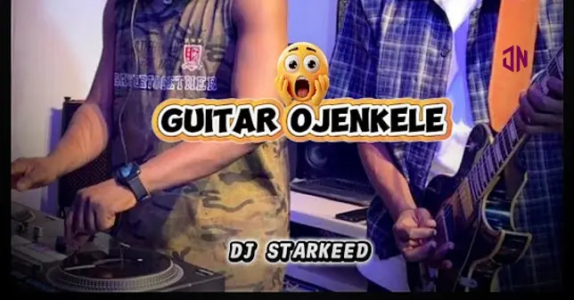 Dj Starkeed – Guitar Ojenkele Ft. Legit Strings Mp3 Download