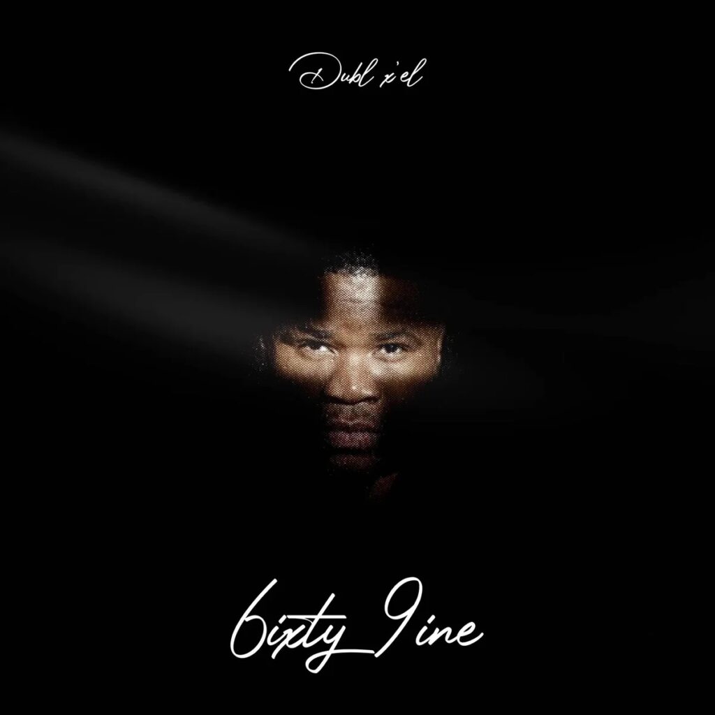 Dubl x’el – 6ixty 9ine Mp3 Download