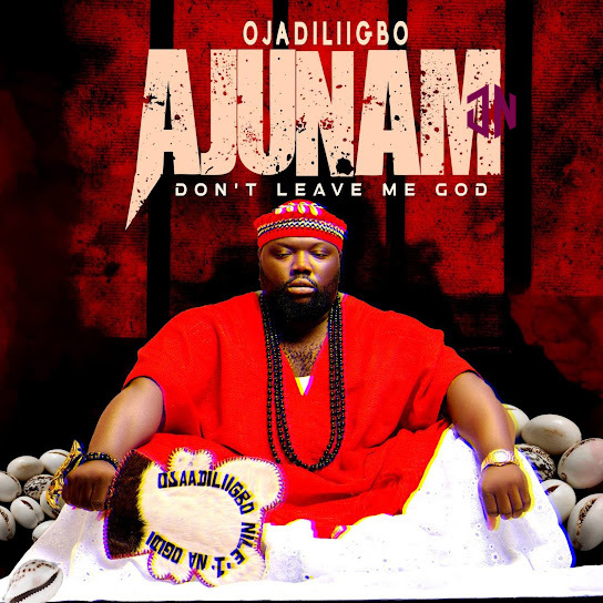 Ojadiliigbo – Ajunam Mp3 Download