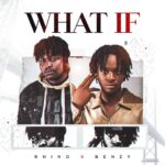 Rhinodahustler – What If Ft. Benzy_wgt