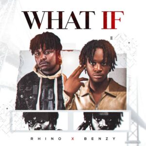 Rhinodahustler – What If Ft. Benzy_wgt