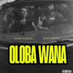 Wale Turner – Oloba Wana ft. Dj Enimoney Mp3 Download