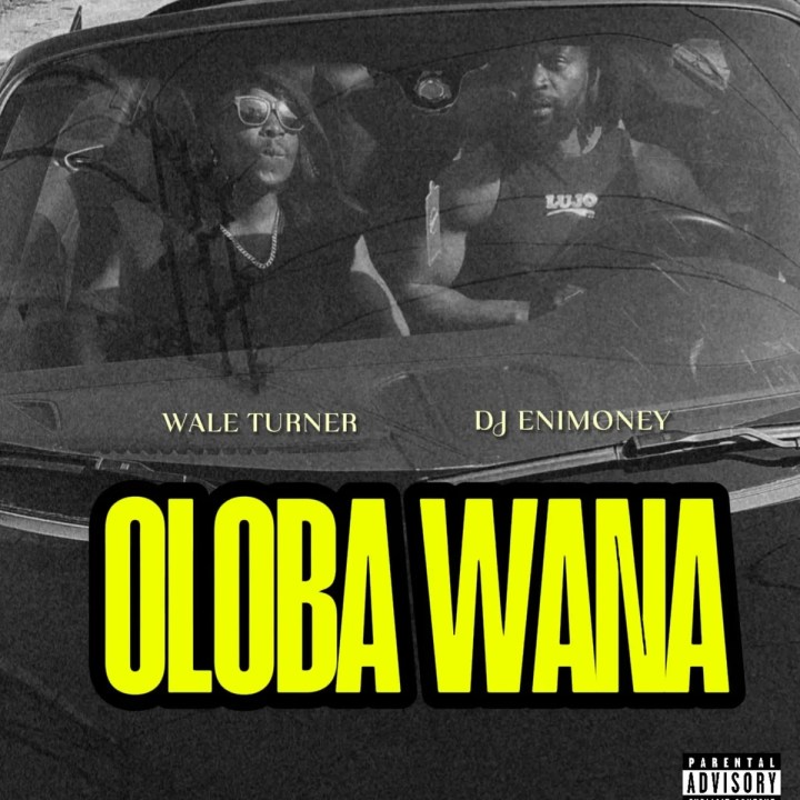 Wale Turner – Oloba Wana ft. Dj Enimoney Mp3 Download