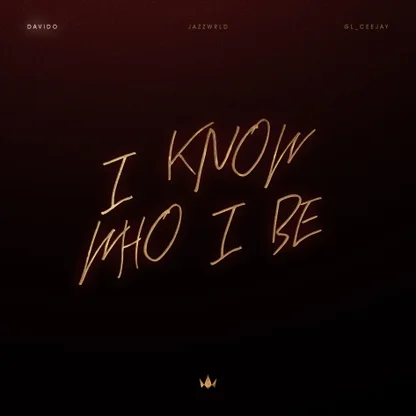 I Know Who I Be by Davido, Jazzwrld, GL_Ceejay