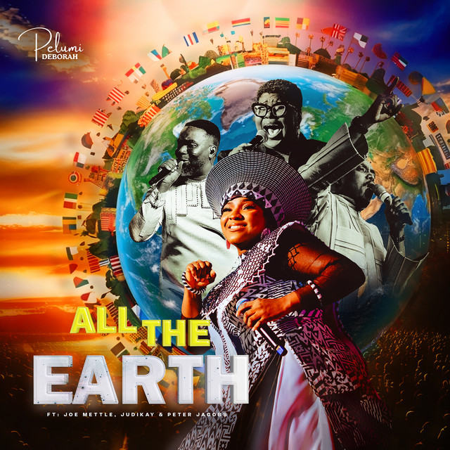 All The Earth by Judikay ft. Pelumi Deborah, Joe Mettle, Thepeterjacobs Mp3 Download