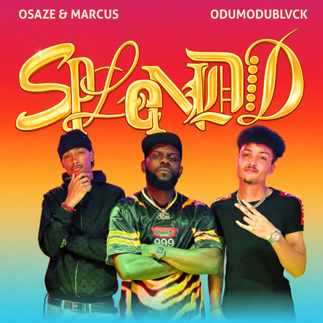 Splendid by ODUMODUBLVCK, Osaze, Marcus